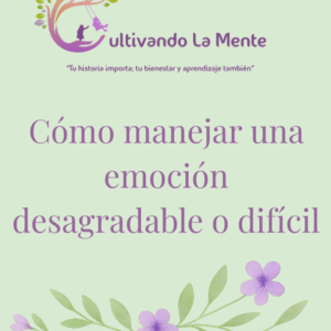 Cómo manejar una emoción desagradable o difícil