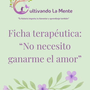 Ficha terapéutica: “No necesito ganarme el amor”